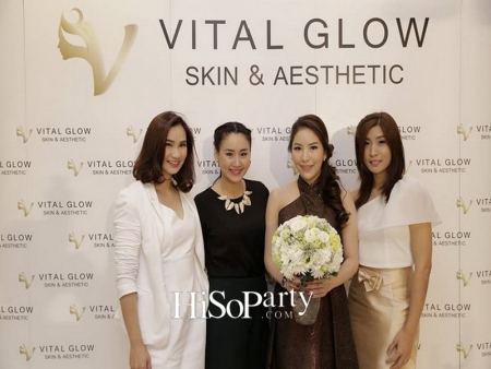 เปิดตัวศูนย์สุขภาพความงาม VITAL GLOW : Skin & Aesthetic