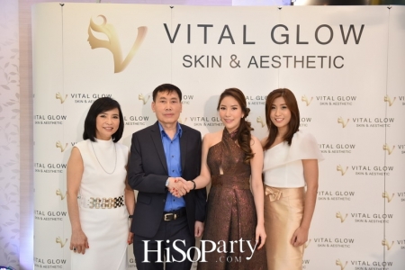 เปิดตัวศูนย์สุขภาพความงาม VITAL GLOW : Skin & Aesthetic