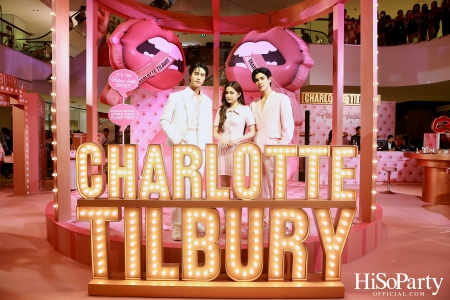 CHARLOTTE TILBURY จัดงาน PILLOW TALK BIG LIP PLUMPGASM 2024 พร้อมเปิดตัวสาขาใหม่ที่ใหญ่ที่สุดใน SOUTHEAST ASIA ณ เซ็นทรัลเวิลด์ 