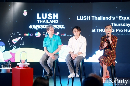 LUSH Thailand’s ‘Equality for ALL’ Charity Campaign