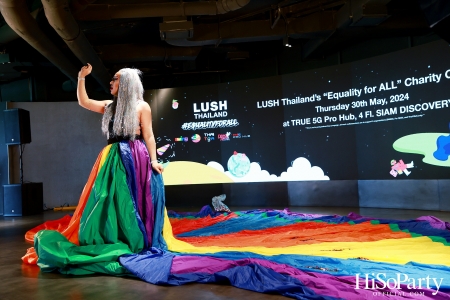 LUSH Thailand’s ‘Equality for ALL’ Charity Campaign