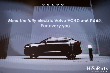 งานแถลงข่าวเปิดตัว THE FULLY ELECTRIC VOLVO EC40 AND EX40. FOR EVERY YOU