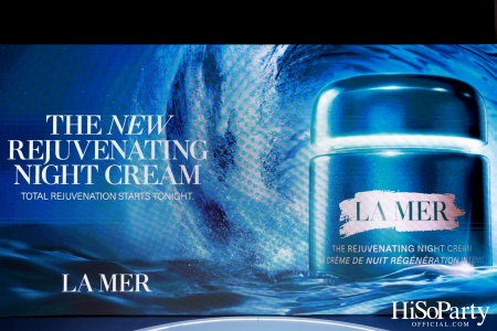 งานเปิดตัว The NEW Rejuvenating Night Cream จาก LA MER