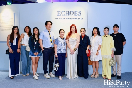 งานเปิด ‘ECHOES’ นิทรรศการภาพถ่าย โดย คุณนันทญา ภิรมย์ภักดี 