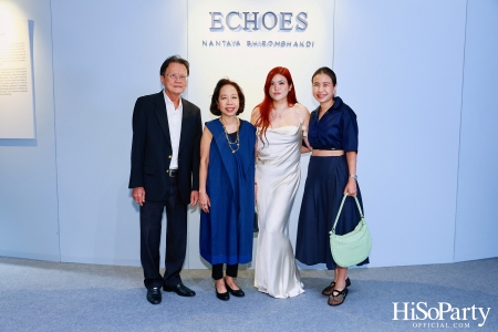 งานเปิด ‘ECHOES’ นิทรรศการภาพถ่าย โดย คุณนันทญา ภิรมย์ภักดี 