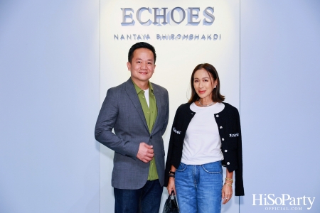 งานเปิด ‘ECHOES’ นิทรรศการภาพถ่าย โดย คุณนันทญา ภิรมย์ภักดี 