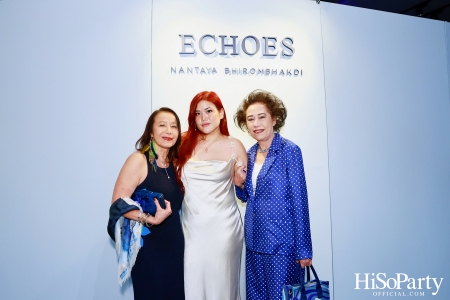 งานเปิด ‘ECHOES’ นิทรรศการภาพถ่าย โดย คุณนันทญา ภิรมย์ภักดี 