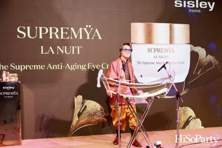 งานเปิดตัว SUPREMŸA AT NIGHT The Supreme Anti-Aging Eye Cream ผลิตภัณฑ์ฟื้นฟูผิวรอบดวงตา จาก SISLEY 