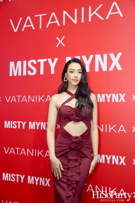 งานเปิดตัวคอลเลกชั่นคอลลาบอเรชั่นสุดแกลม VATANIKA x MISTY MYNX 