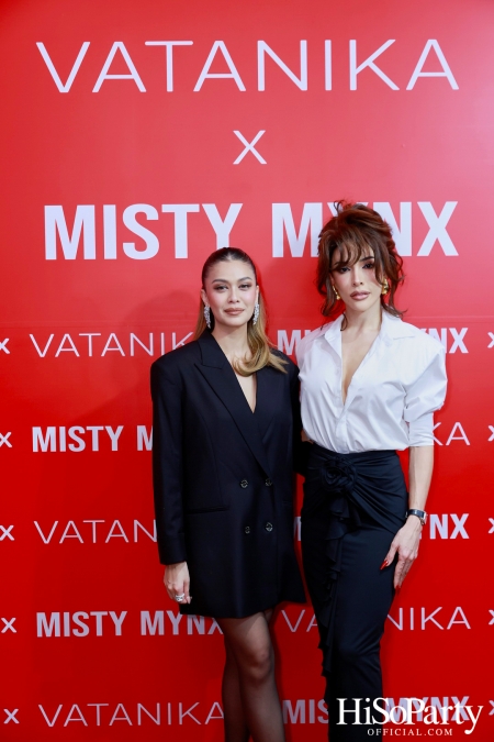 งานเปิดตัวคอลเลกชั่นคอลลาบอเรชั่นสุดแกลม VATANIKA x MISTY MYNX 