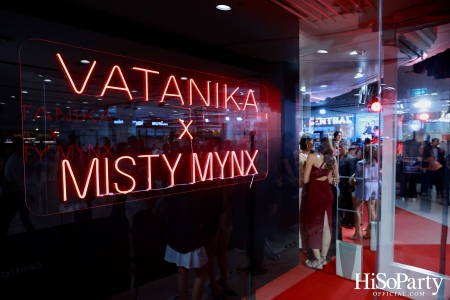 งานเปิดตัวคอลเลกชั่นคอลลาบอเรชั่นสุดแกลม VATANIKA x MISTY MYNX 