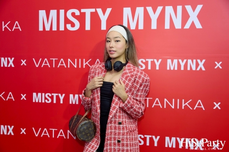 งานเปิดตัวคอลเลกชั่นคอลลาบอเรชั่นสุดแกลม VATANIKA x MISTY MYNX 