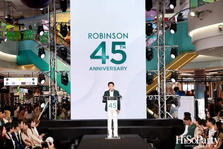 งาน ‘ROBINSON 45th ANNIVERSARY ฉลองใหญ่ เซอร์ไพรส์เยอะ’ 