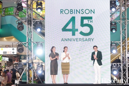 งาน ‘ROBINSON 45th ANNIVERSARY ฉลองใหญ่ เซอร์ไพรส์เยอะ’ 