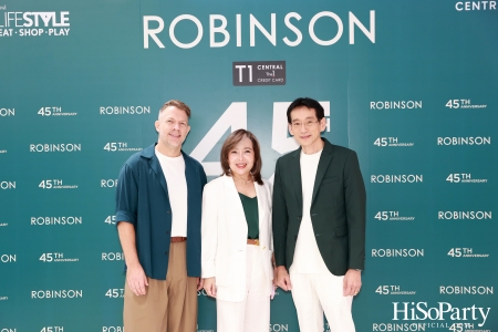 งาน ‘ROBINSON 45th ANNIVERSARY ฉลองใหญ่ เซอร์ไพรส์เยอะ’ 