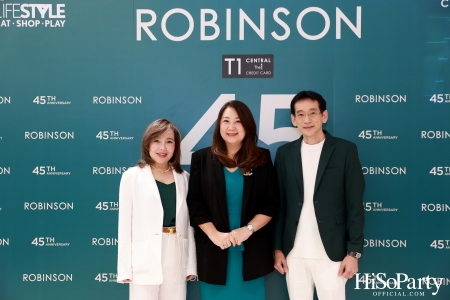 งาน ‘ROBINSON 45th ANNIVERSARY ฉลองใหญ่ เซอร์ไพรส์เยอะ’ 