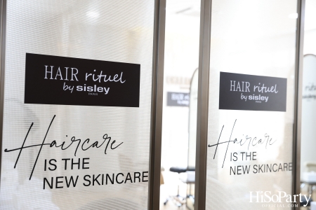 Hair Rituel by Sisley เวิร์กชอปดูแลเส้นผมประหนึ่งการปรนนิบัติผิวพรรณ เพื่อผมสวยดูมีชีวิตชีวา