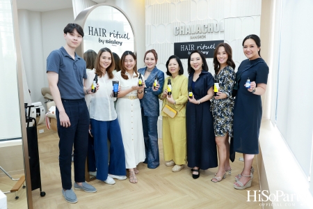 Hair Rituel by Sisley เวิร์กชอปดูแลเส้นผมประหนึ่งการปรนนิบัติผิวพรรณ เพื่อผมสวยดูมีชีวิตชีวา