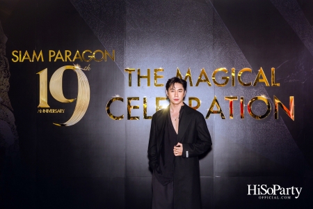 SIAM PARAGON 19TH ANNIVERSARY: THE MAGICAL CELEBRATION