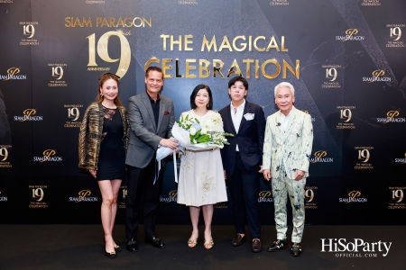 SIAM PARAGON 19TH ANNIVERSARY: THE MAGICAL CELEBRATION