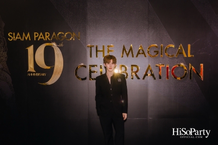 SIAM PARAGON 19TH ANNIVERSARY: THE MAGICAL CELEBRATION