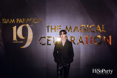 SIAM PARAGON 19TH ANNIVERSARY: THE MAGICAL CELEBRATION