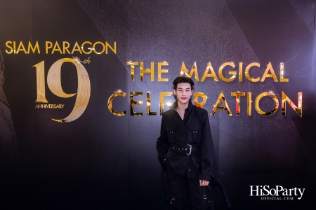 SIAM PARAGON 19TH ANNIVERSARY: THE MAGICAL CELEBRATION