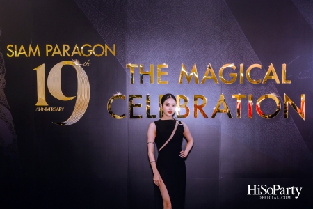 SIAM PARAGON 19TH ANNIVERSARY: THE MAGICAL CELEBRATION