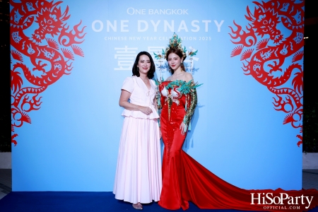 ONE BANGKOK จัดงาน ‘ONE DYNASTY’ Chinese New Year Celebration 2025 เฉลิมฉลองตรุษจีนครั้งยิ่งใหญ่ต้อนรับปีมะเส็ง