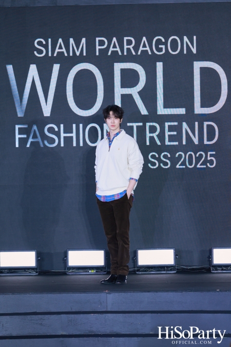 สยามพารากอน เนรมิตปรากฏการณ์แฟชั่นระดับโลก กับ ‘Siam Paragon World Fashion Trend Spring/Summer 2025’