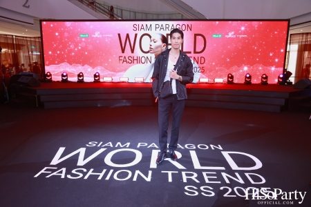 สยามพารากอน เนรมิตปรากฏการณ์แฟชั่นระดับโลก กับ ‘Siam Paragon World Fashion Trend Spring/Summer 2025’