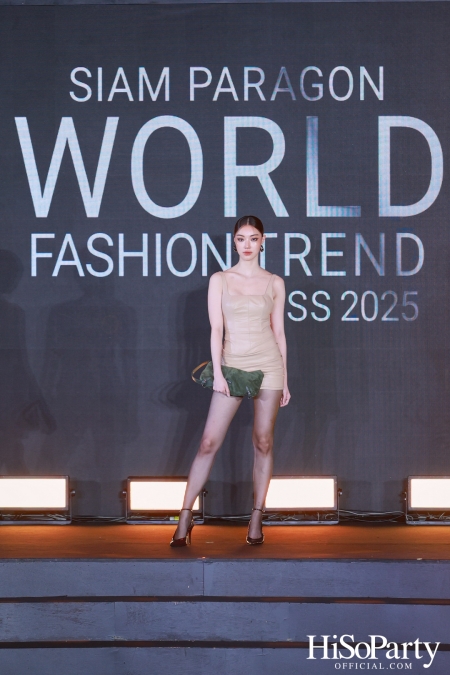 สยามพารากอน เนรมิตปรากฏการณ์แฟชั่นระดับโลก กับ ‘Siam Paragon World Fashion Trend Spring/Summer 2025’