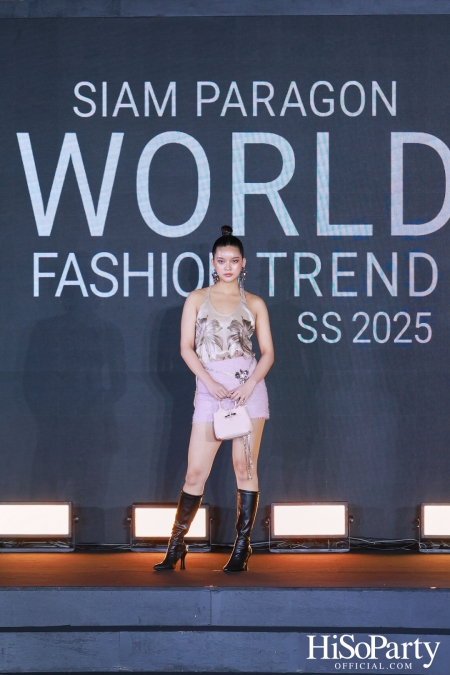 สยามพารากอน เนรมิตปรากฏการณ์แฟชั่นระดับโลก กับ ‘Siam Paragon World Fashion Trend Spring/Summer 2025’