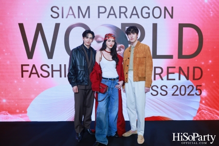 สยามพารากอน เนรมิตปรากฏการณ์แฟชั่นระดับโลก กับ ‘Siam Paragon World Fashion Trend Spring/Summer 2025’