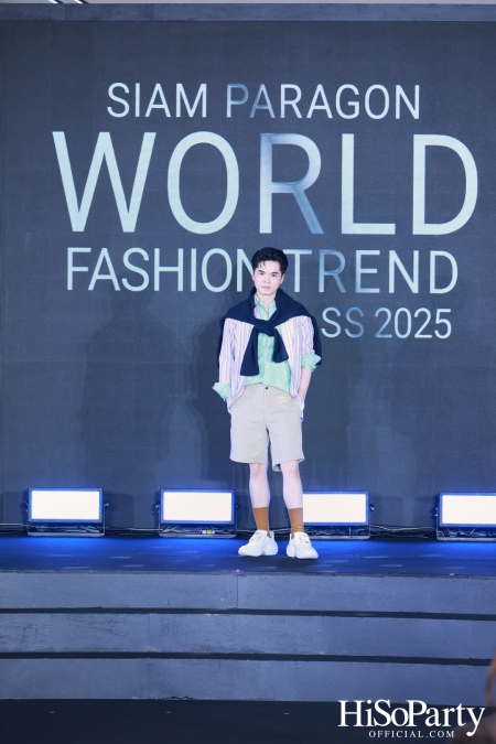 สยามพารากอน เนรมิตปรากฏการณ์แฟชั่นระดับโลก กับ ‘Siam Paragon World Fashion Trend Spring/Summer 2025’