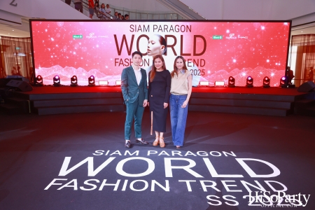 สยามพารากอน เนรมิตปรากฏการณ์แฟชั่นระดับโลก กับ ‘Siam Paragon World Fashion Trend Spring/Summer 2025’