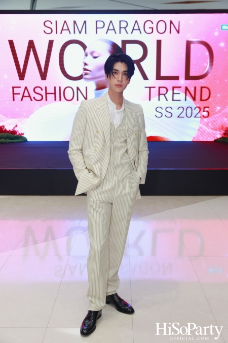 สยามพารากอน เนรมิตปรากฏการณ์แฟชั่นระดับโลก กับ ‘Siam Paragon World Fashion Trend Spring/Summer 2025’