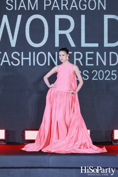 สยามพารากอน เนรมิตปรากฏการณ์แฟชั่นระดับโลก กับ ‘Siam Paragon World Fashion Trend Spring/Summer 2025’