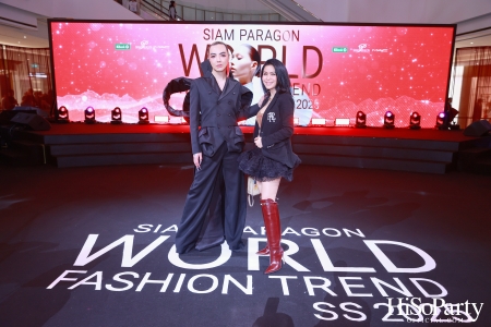 สยามพารากอน เนรมิตปรากฏการณ์แฟชั่นระดับโลก กับ ‘Siam Paragon World Fashion Trend Spring/Summer 2025’