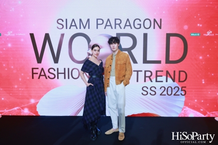 สยามพารากอน เนรมิตปรากฏการณ์แฟชั่นระดับโลก กับ ‘Siam Paragon World Fashion Trend Spring/Summer 2025’