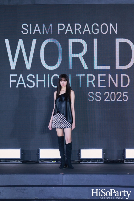 สยามพารากอน เนรมิตปรากฏการณ์แฟชั่นระดับโลก กับ ‘Siam Paragon World Fashion Trend Spring/Summer 2025’