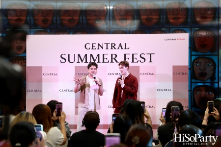 ห้างเซ็นทรัล เสิร์ฟความฮอตรับซัมเมอร์! เปิดตัว Central Summer Fest 2025 พร้อม อัปเดตเทรนด์แฟชั่น ตลอดซัมเมอร์-สงกรานต์